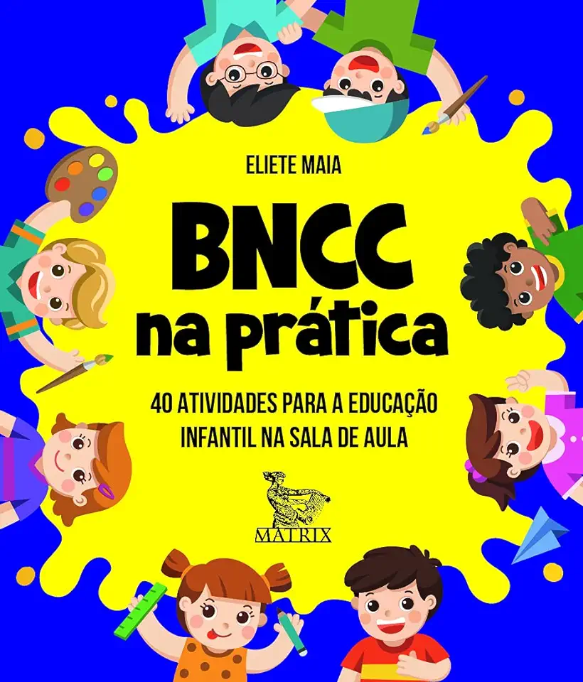 Capa do Livro Bncc Na Prática - 40 Atividades Para A Educação Infantil Na Sala De Aula - Maia, Eliete