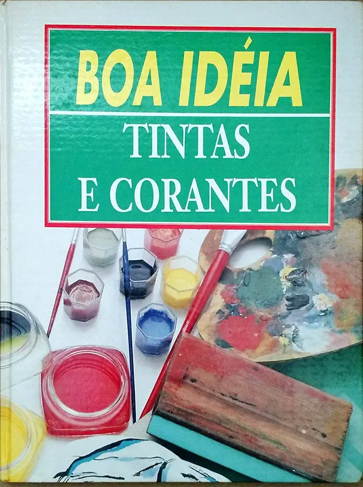 Capa do Livro Boa Idéia Tintas e Corantes (artesanato) - Varios Autores