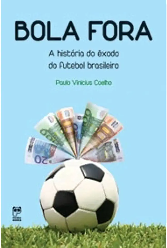 Capa do Livro Bola Fora - a História do Êxodo do Futebol Brasileiro - Paulo Vinicius Coelho