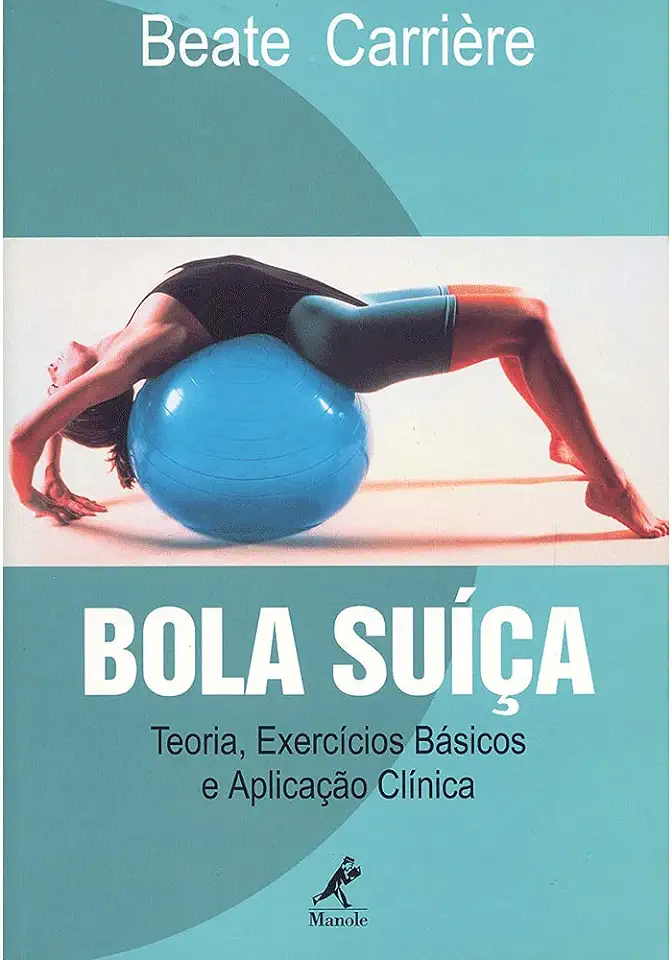 Capa do Livro Bola Suíça: Teoria, Exercícios Básicos e Aplicação Clínica - Beate Carrière