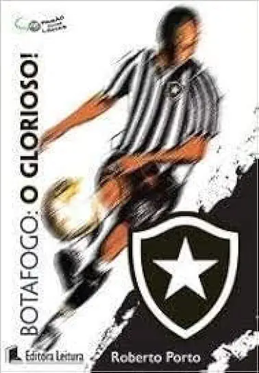 Capa do Livro Botafogo: o Glorioso! - Roberto Porto