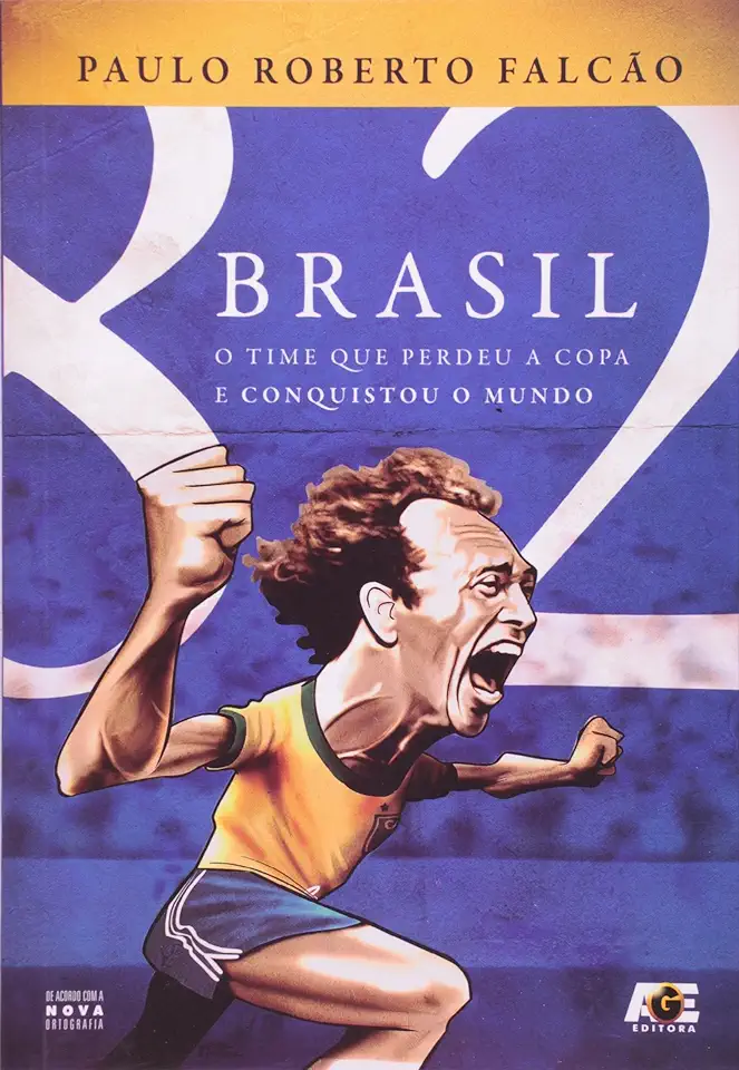 Capa do Livro Brasil 82: o Time Que Perdeu a Copa e Conquistou o Mundo - Paulo Roberto Falcão