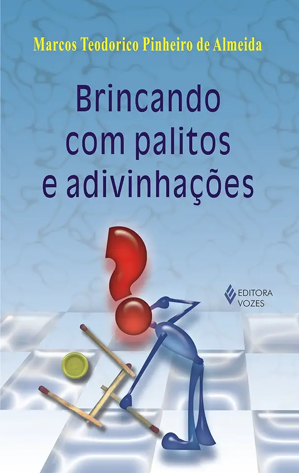 Capa do Livro Brincando Com Palitos e Adivinhações - Marcos Teodorico Pinheiro de Almeida