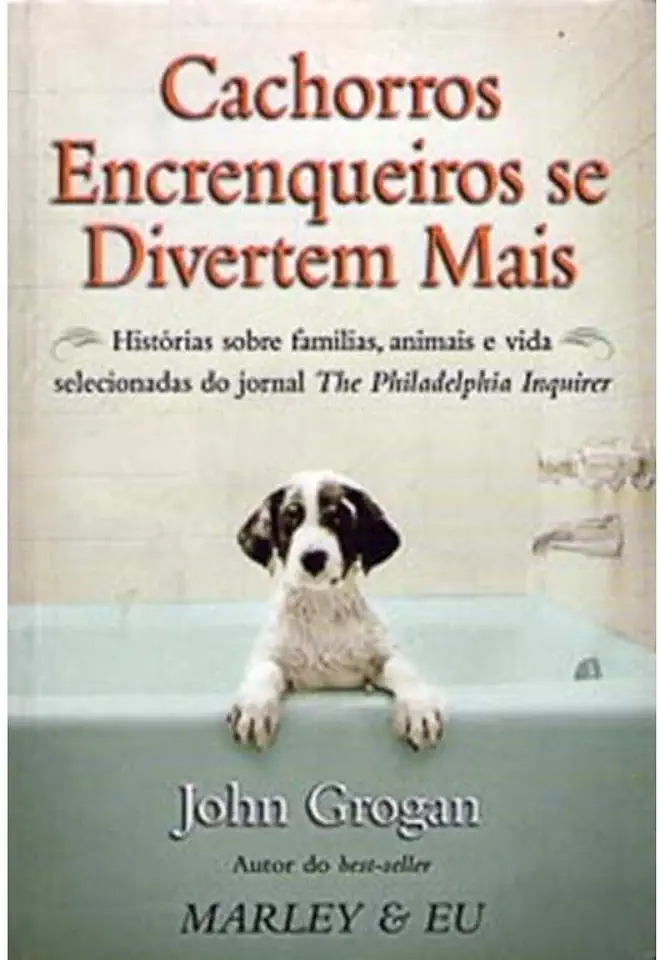 Capa do Livro Cachorros Encrenqueiros Se Divertem Mais - John Grogan