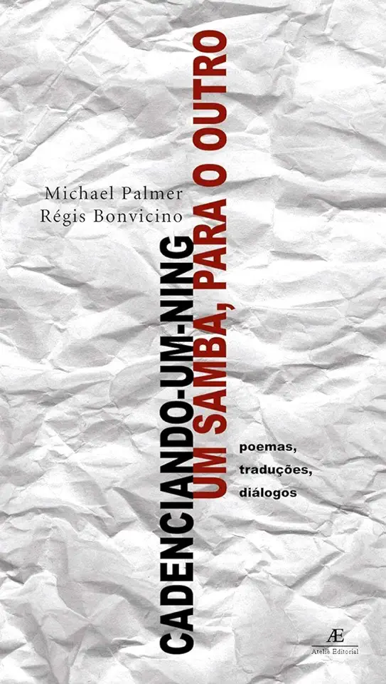 Capa do Livro CADENCIANDO/UM/NING UM SAMBA PARA O OUTRO - Michael Palmer e Régis Bonvicino
