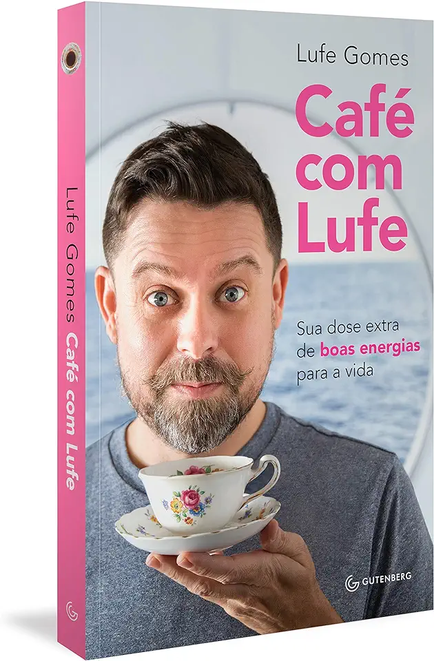 Capa do Livro Café com Lufe - Sua dose extra de boas energias para a vida - Gomes, Lufe