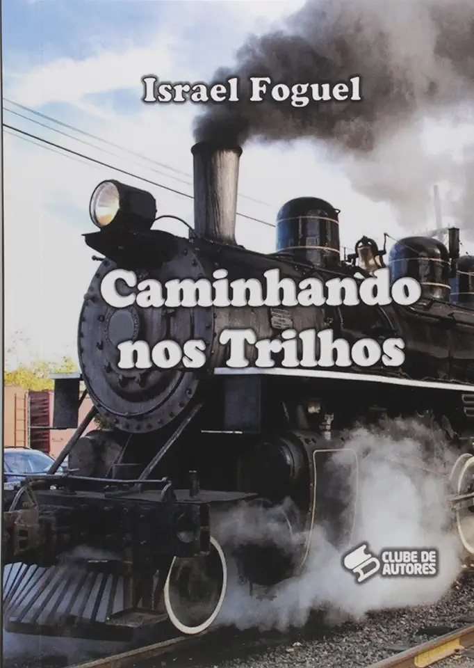 Capa do Livro Caminhando nos Trilhos - Israel Foguel