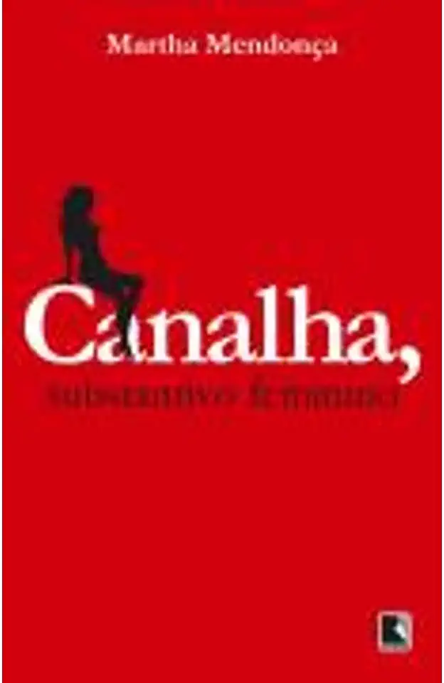 Capa do Livro Canalha, Substantivo Feminino - Martha Mendonça