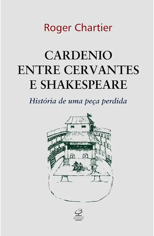 Capa do Livro Cardenio Entre Cervantes e Shakespeare - Roger Chartier