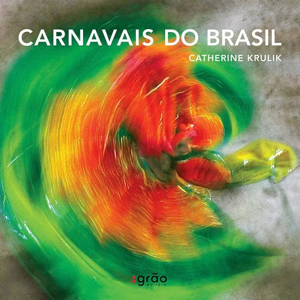 Capa do Livro Carnavais do Brasil * 1ª Edição - Catherine Krulik