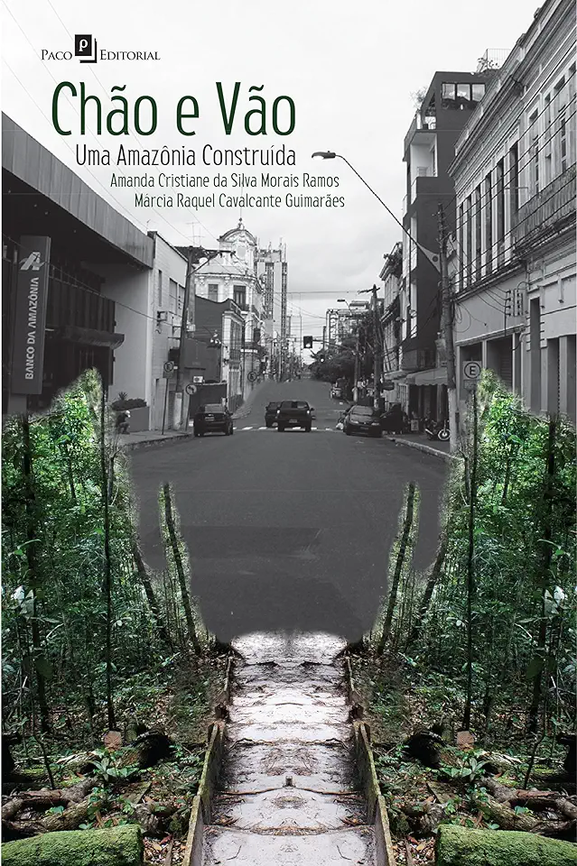 Capa do Livro Chão e Vão Uma Amazônia Construída - Amanda Cristiane da Silva Morais Ramos