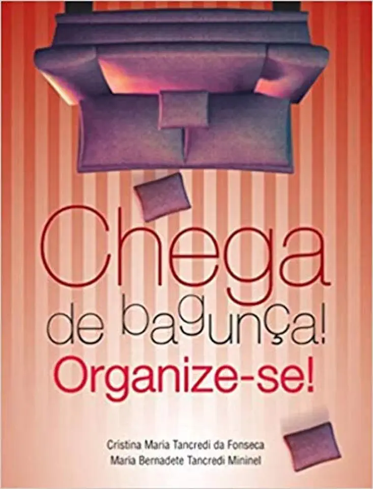 Capa do Livro Chega de Bagunça! Organize-se! - Cristina Maria Tancredi da Fonseca