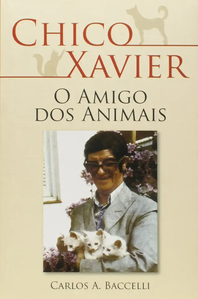 Capa do Livro Chico Xavier o Amigo dos Animais - Carlos A. Baccelli