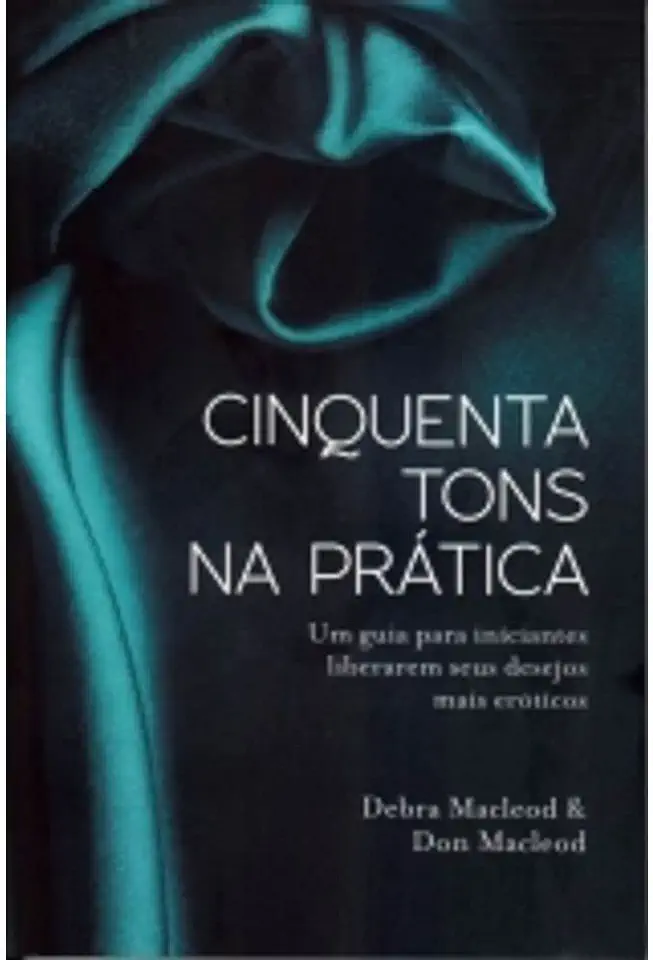 Capa do Livro Cinquenta Tons na Prática - Debra Macleod & Don Macleod