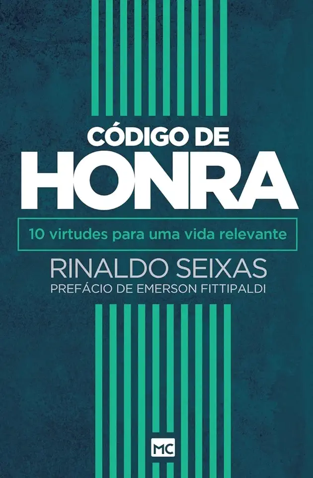 Capa do Livro Código de Honra: 10 Virtudes Para Uma Vida Relevante - Rinaldo Seixas