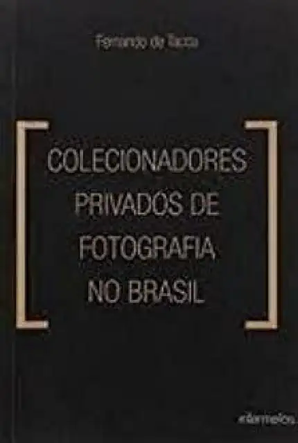 Capa do Livro Colecionadores Privados de Fotografia no Brasil - Fernando de Tacca