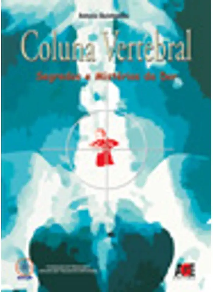 Capa do Livro Coluna Vertebral - Segredos e Mistérios da Dor - Antonio Quintanilha