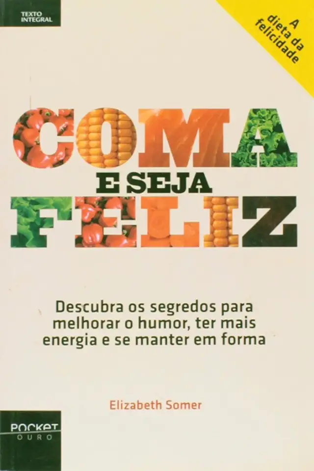 Capa do Livro Coma e Seja Feliz - Elizabeth Somer