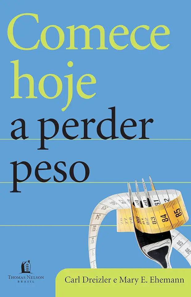 Capa do Livro Comece Hoje a Perder Peso - Carl Dreizler e Mary E. Ehemann