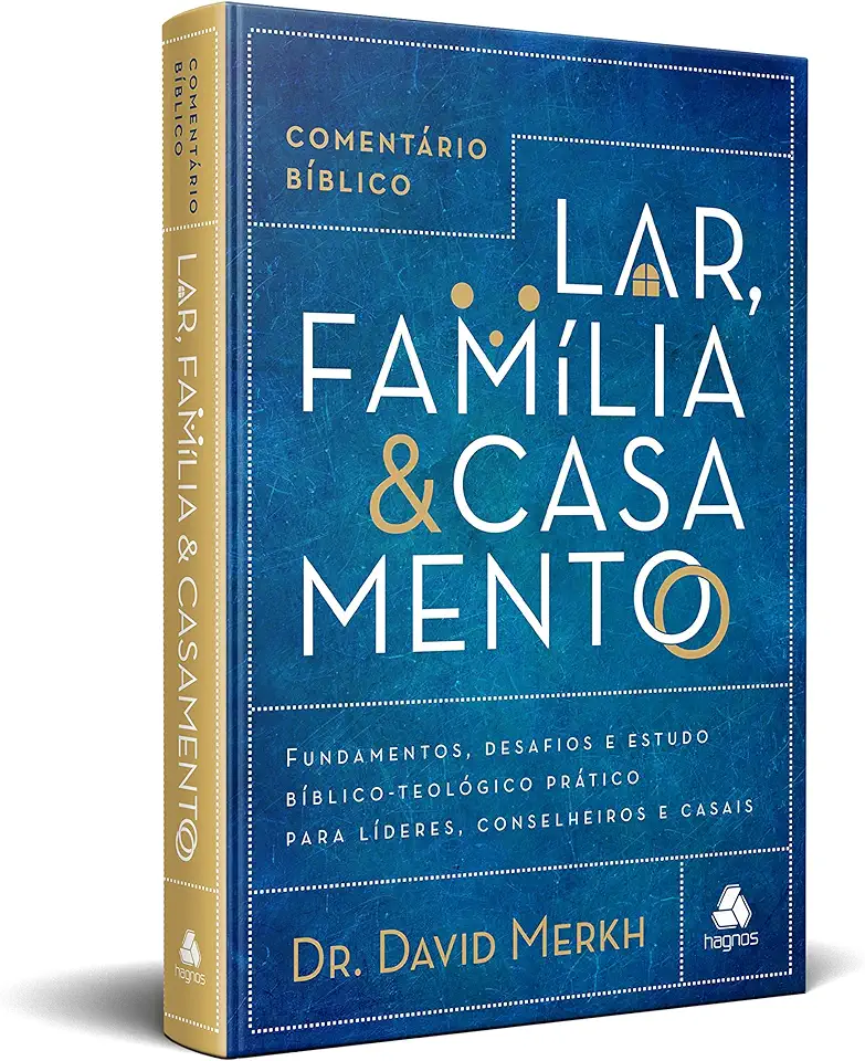 Capa do Livro COMENTÁRIO BÍBLICO LAR, FAMÍLIA & CASAMENTO - Merkh, David