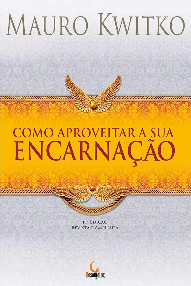 Capa do Livro Como Aproveitar a Sua Encarnação - Mauro Kwitko