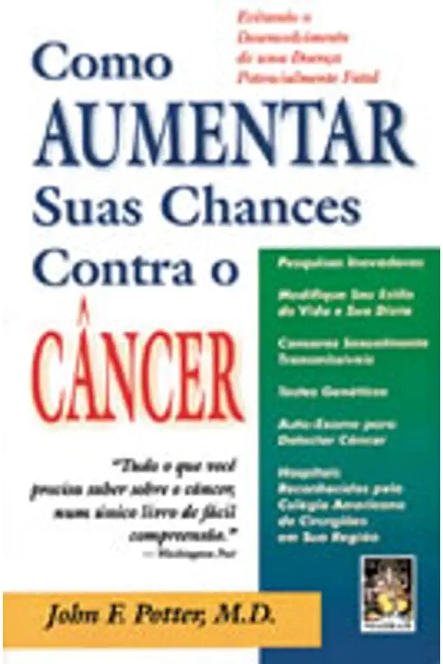 Capa do Livro Como Aumentar Suas Chances Contra o Câncer - John F. Potter