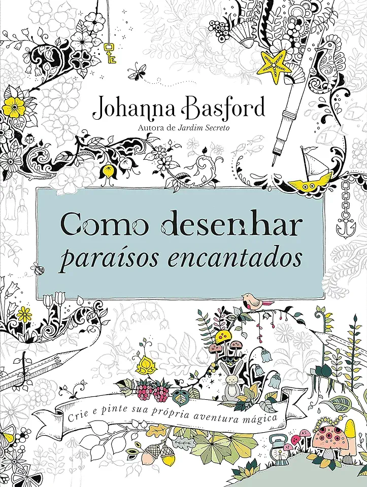 Capa do Livro Como desenhar paraísos encantados - Johanna Basford