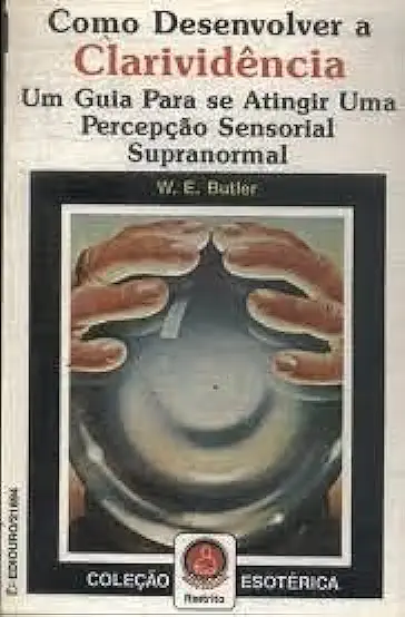 Capa do Livro Como Desenvolver a Clarividência - W. E. Butler