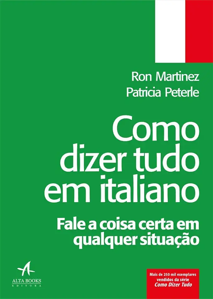 Capa do Livro Como Dizer Tudo Em Italiano - Fale a Coisa Certa Em Qualquer Situação - Ron Martinez Patricia Peterle