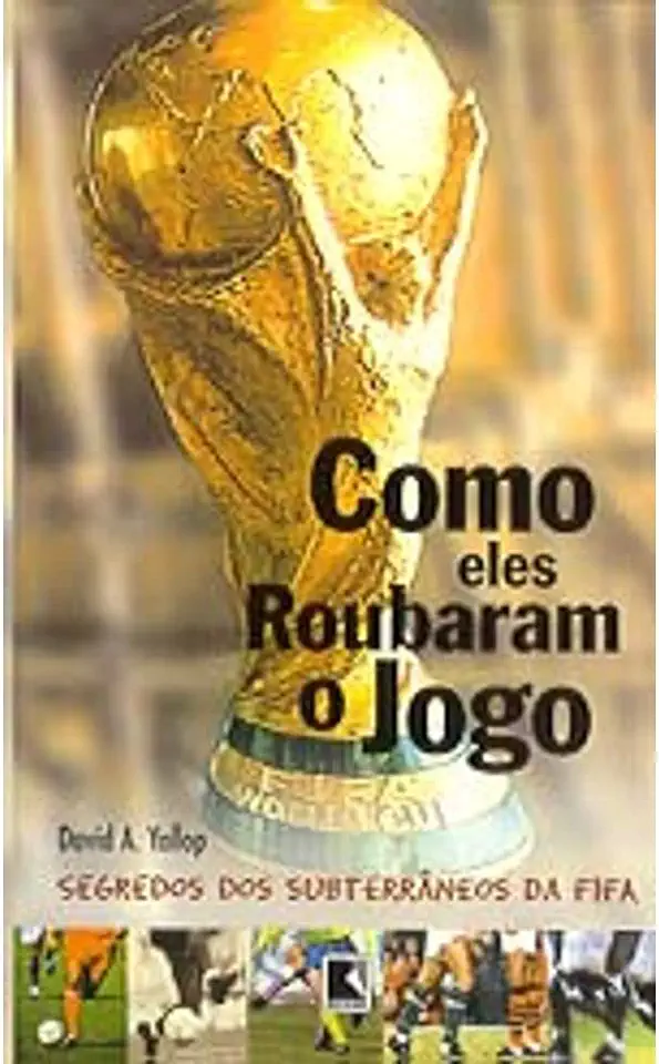 Capa do Livro Como Eles Roubaram o Jogo - David A. Yallop