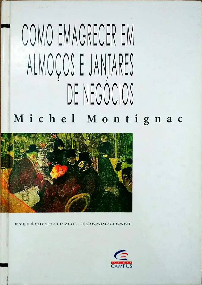 Capa do Livro Como Emagrecer Em Almoços e Jantares de Negócios - Michel Montignac