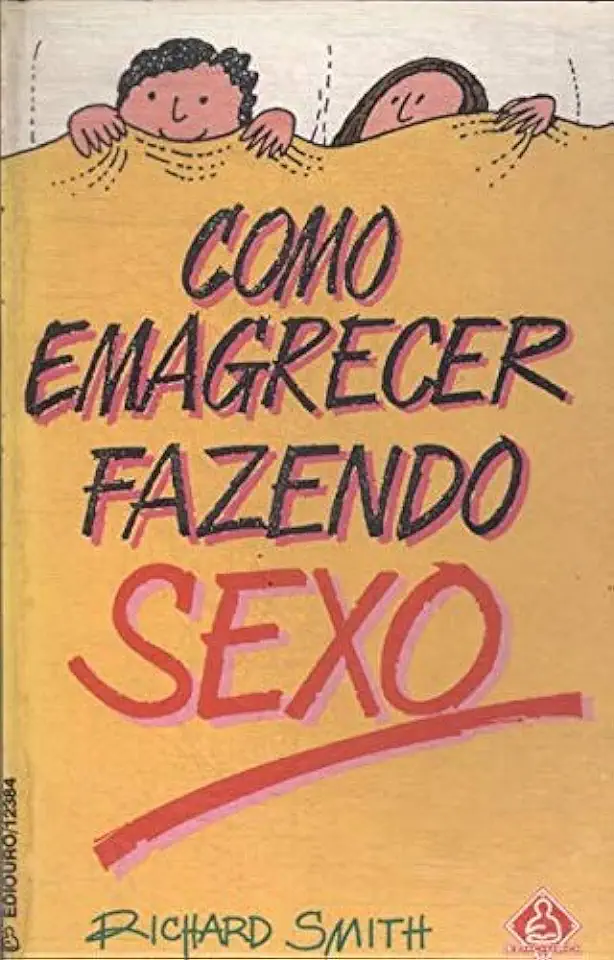 Capa do Livro Como Emagrecer Fazendo Sexo - Richard Smith