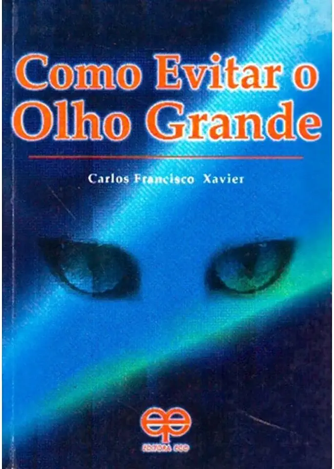 Capa do Livro Como Evitar o Olho Grande - Carlos Francisco Xavier