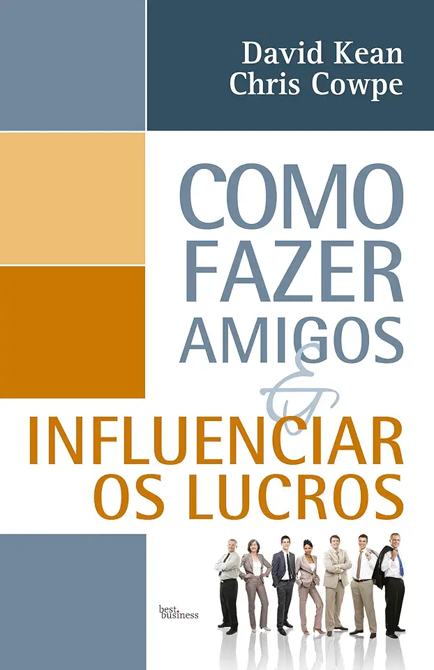 Capa do Livro Como Fazer Amigos e Influenciar os Lucros - David Kean | Chris Cowpe