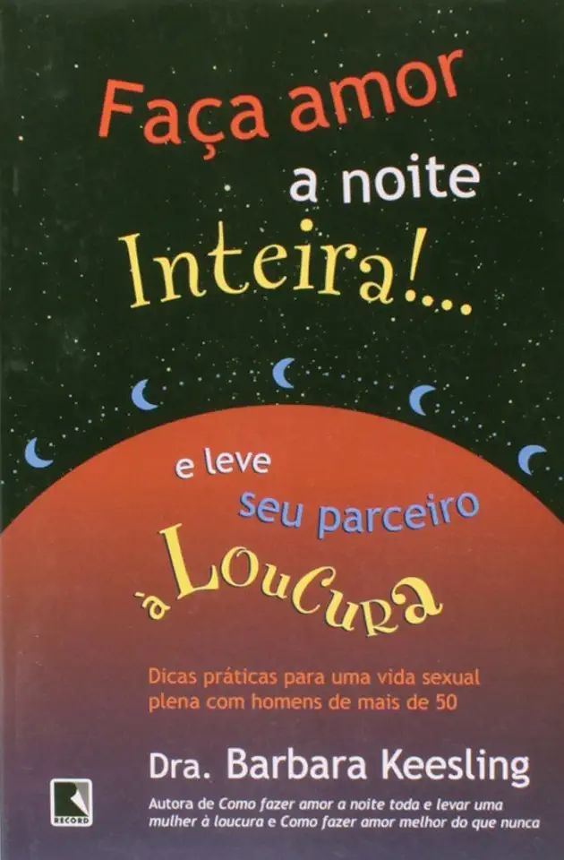 Capa do Livro Como Fazer Amor a Noite Toda... e Levar uma Mulher à Loucura - Dra. Barbara Keesling