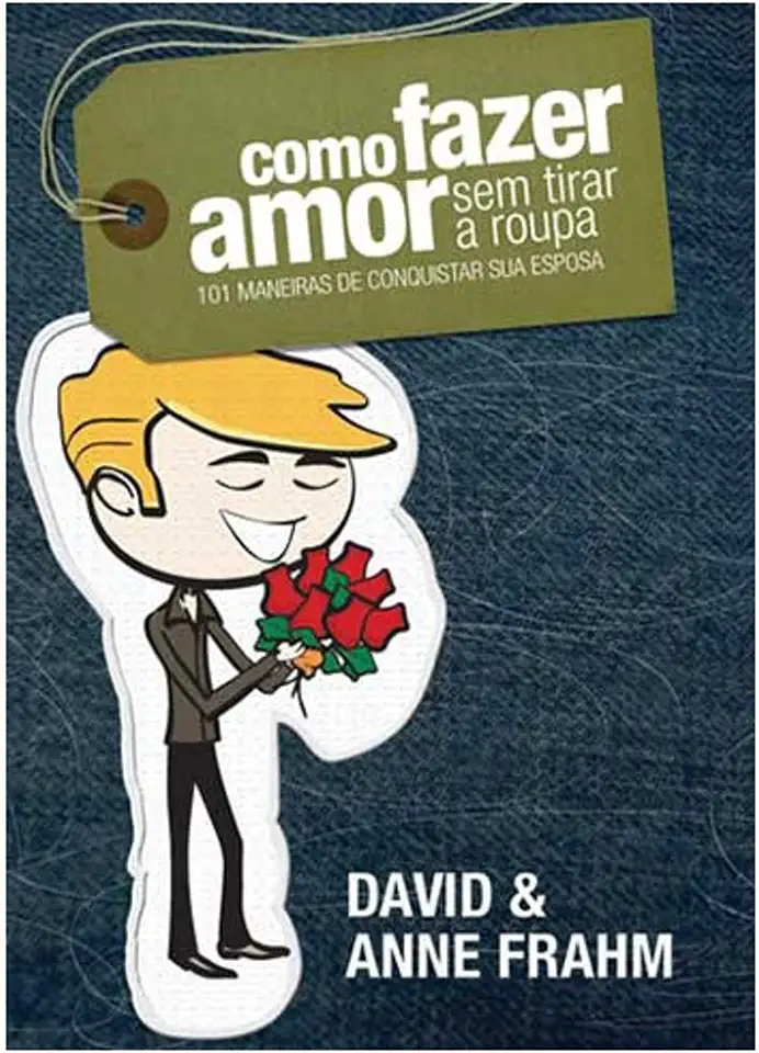 Capa do Livro Como Fazer Amor sem Tirar a Roupa - David e Anne Frahm