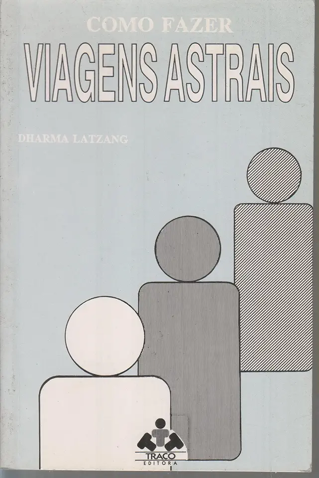 Capa do Livro Como Fazer Viagens Astrais - Dharma Latzang