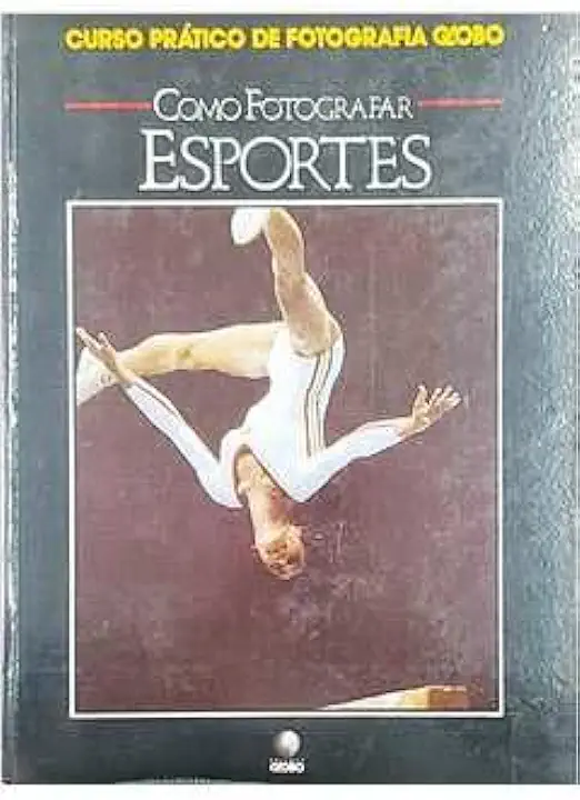 Capa do Livro Como Fotografar Esportes - Editora Globo