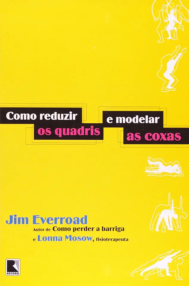 Capa do Livro Como Reduzir os Quadris e Modelar as Coxas - Jim Everroad