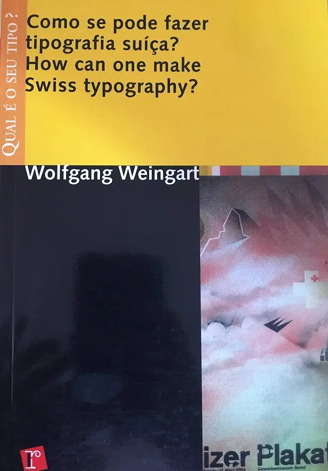 Capa do Livro Como Se Pode Fazer Tipografia Suiça? - Wolfgang Weingart