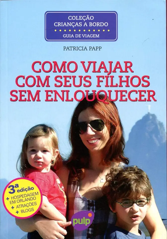 Capa do Livro Como Viajar Com Seus Filhos Sem Enlouquecer - Coleção Crianças a Bordo - Patricia Papp