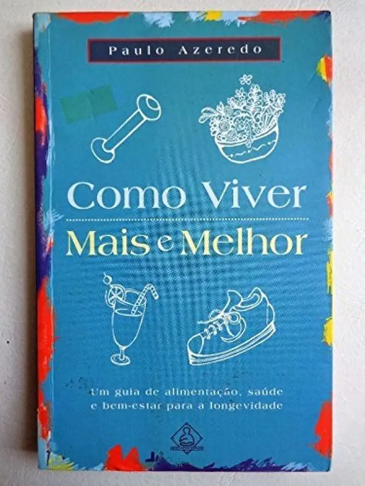 Capa do Livro Como Viver Mais e Melhor - Paulo Azeredo