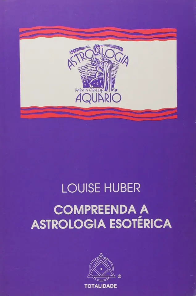 Capa do Livro Compreenda a Astrologia Esotérica - Louise Huber