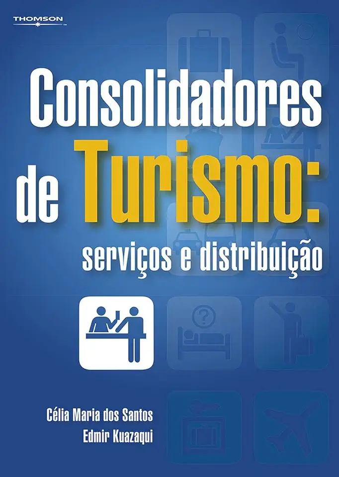 Capa do Livro Consolidadores de Turismo: Serviços e Distribuição - Célia Maria dos Santos | Edmir Kuazaqui