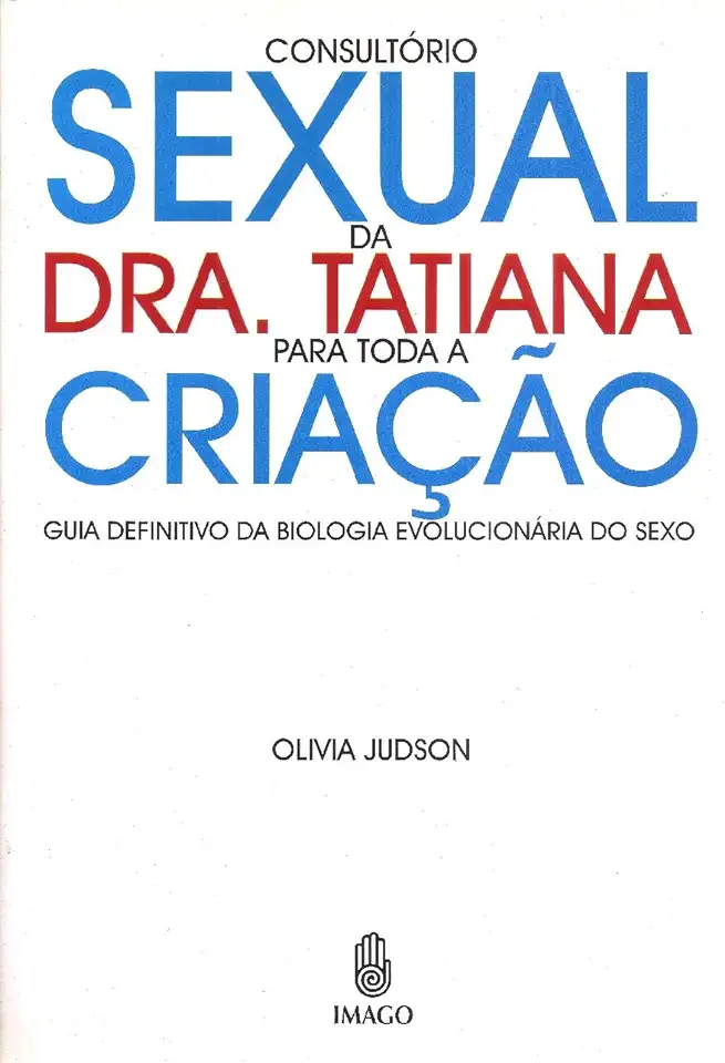 Capa do Livro Consultório Sexual da Dra. Tatiana para Toda a Criação - Olivia Judson