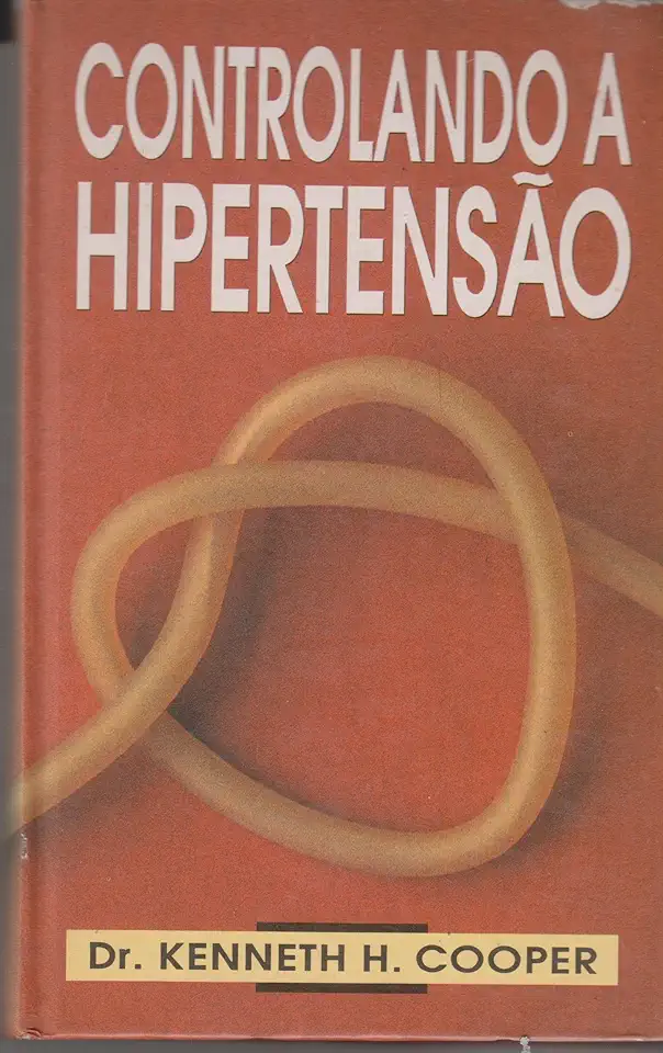 Capa do Livro Controlando a Hipertensão - Kenneth H. Cooper