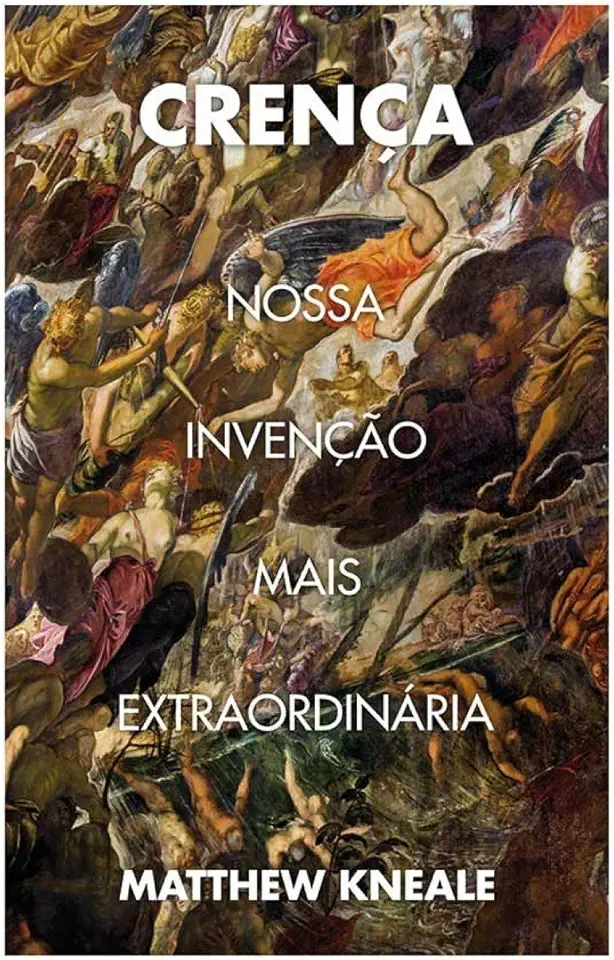 Capa do Livro Crença - Nossa Invenção Mais Extraordinária - Matthew Kneale