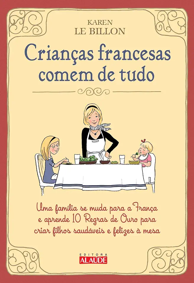 Capa do Livro Crianças Francesas Comem de Tudo - Karen Le Billon