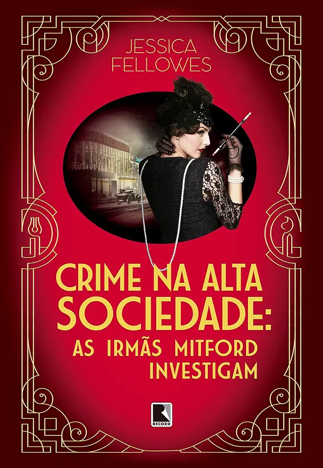 Capa do Livro Crime na alta sociedade (Vol. 2 As irmãs Mitford investigam) - Jessica Fellowes