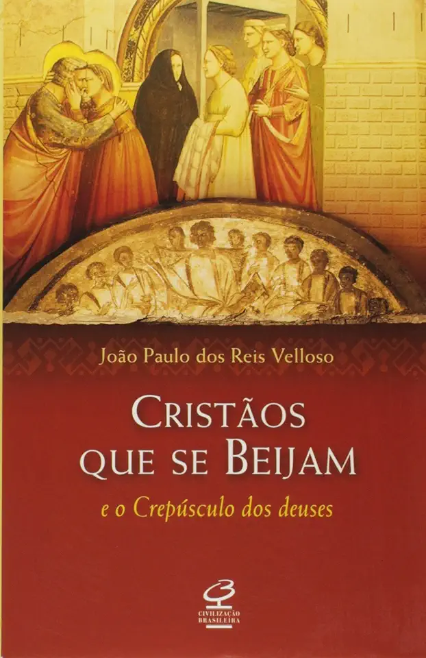 Capa do Livro Cristãos Que Se Beijam e o Crepúsculo dos Deuses - João Paulo dos Reis Velloso